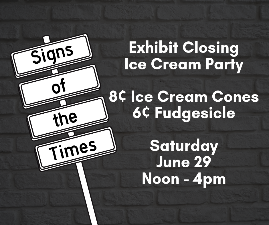 “Signs of the Times” Exhibit Closing Ice Cream Party