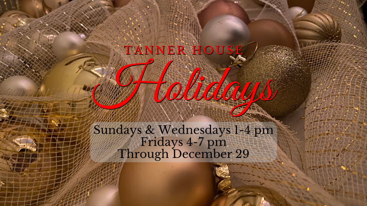 Tanner House Holidays 2019 Schedule