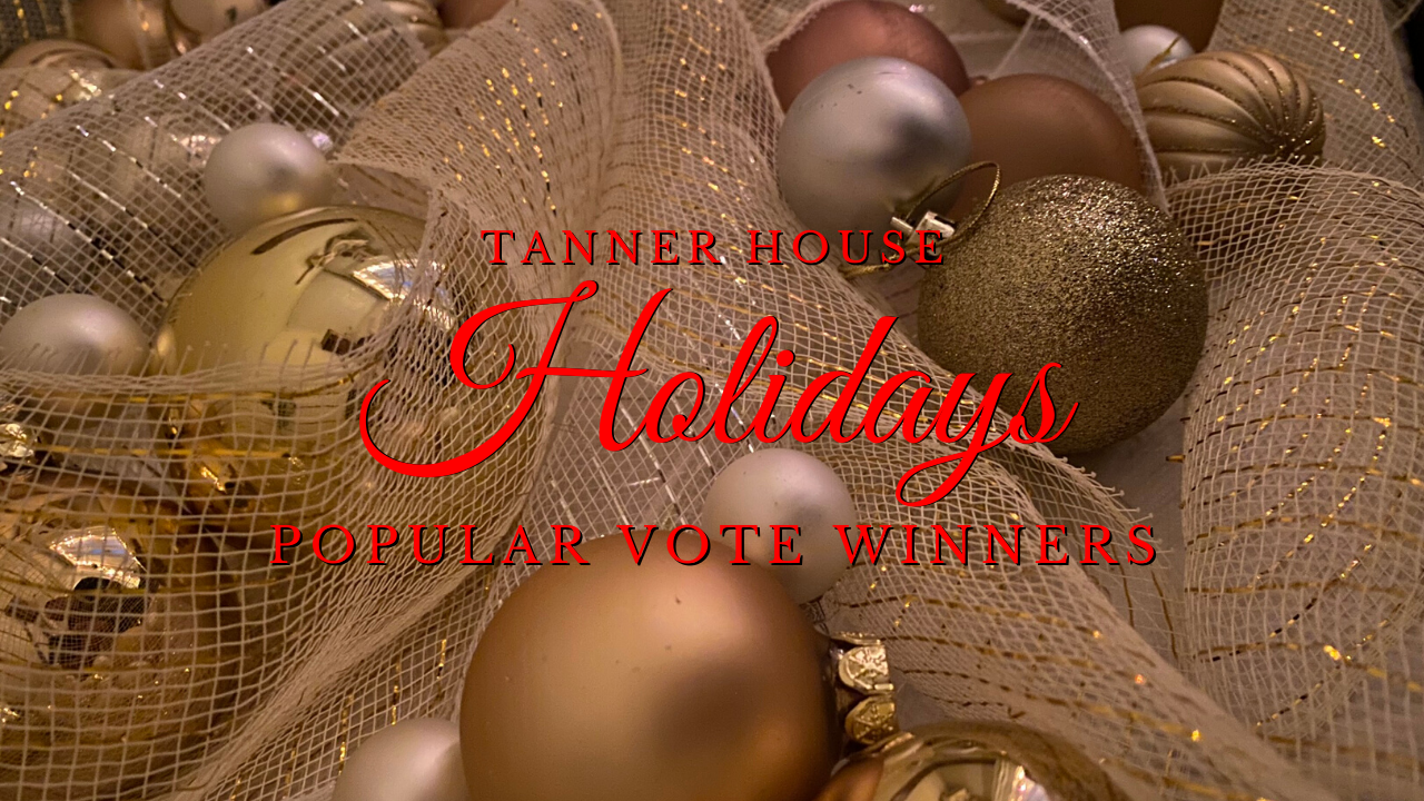 Popular Vote Winners: Tanner House Holidays 2019