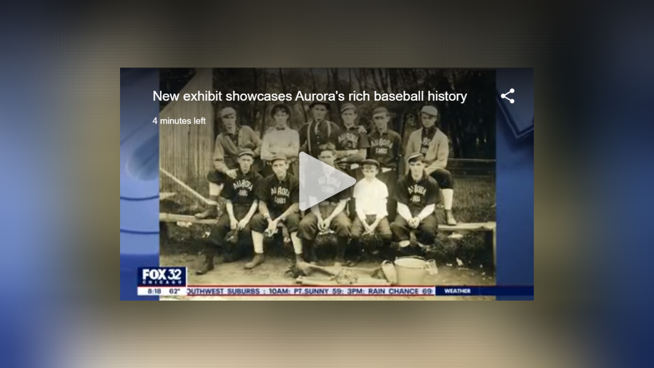 Fox 32 Chicago: New exhibit showcases Aurora’s rich baseball history
